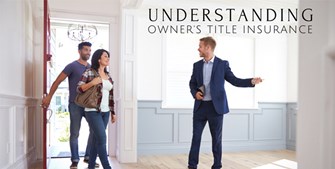 an image of an agent showing a couple a house with the text "Understanding Owner's Title Insurance"