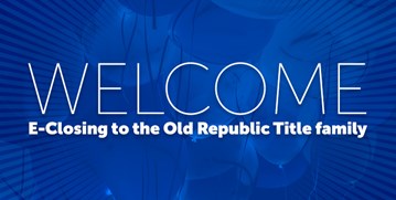 White text reads "WELCOME E-Closing to the Old Republic Title family" over dark blue background.