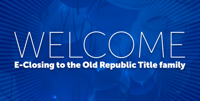 White text reads "WELCOME E-Closing to the Old Republic Title family" over dark blue background.