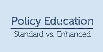 an image of the text "Policy Education" and "Standard vs. Enhanced"
